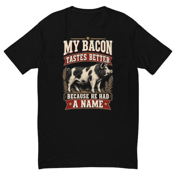 My Bacon Tastes Better Men's Fitted Shirt - Funny Homestead Pig Farmer Tee