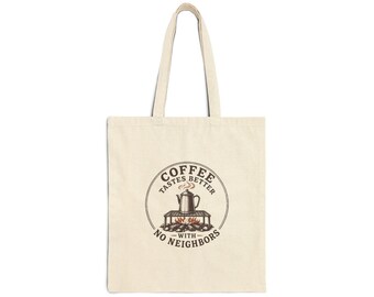 Cream Coffee Tastes Better With No Neighbors canvas tote with the complete percolator design visible