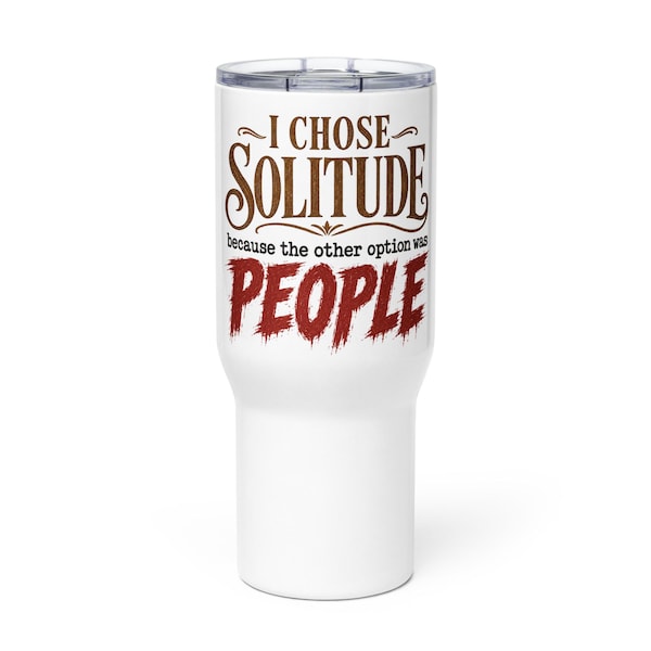 White I Chose Solitude 25-ounce handled travel mug with the complete design visible